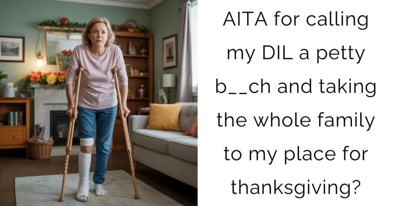 AITA for calling my DIL a petty b__ch and taking the whole family to my place for thanksgiving?