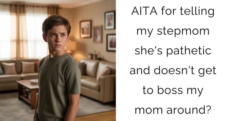 AITA for telling my stepmom she’s pathetic and doesn’t get to boss my mom around?