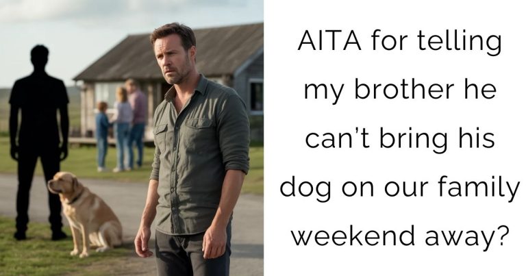 AITA for telling my brother he can’t bring his dog on our family weekend away?