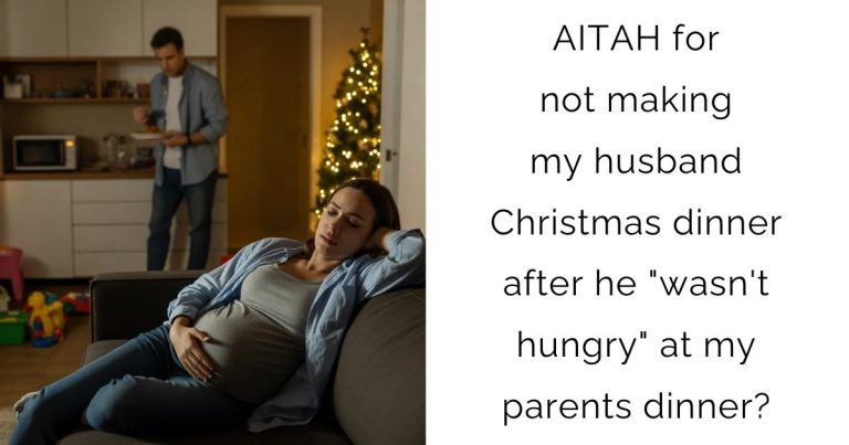 AITAH for not making my husband Christmas dinner after he “wasn’t hungry” at my parents dinner?