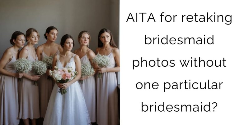 AITA for retaking bridesmaid photos without one particular bridesmaid?
