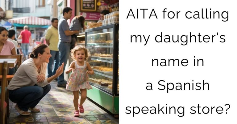 AITA for calling my daughter’s name in a Spanish speaking store?
