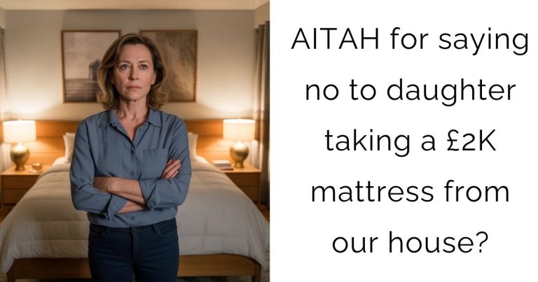AITAH for saying no to daughter taking a £2K mattress from our house?