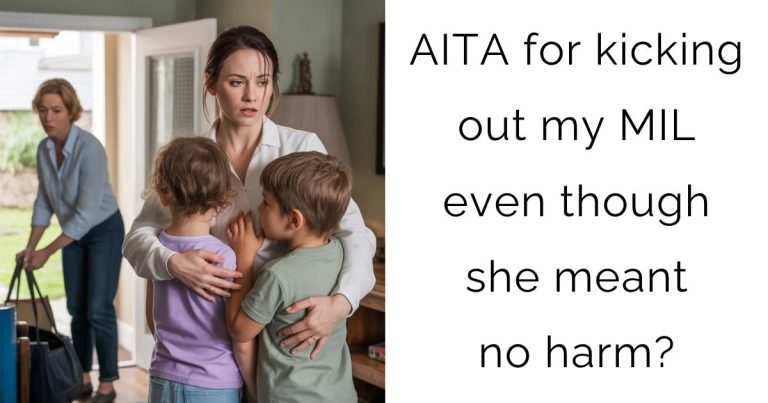 AITA for kicking out my MIL even though she meant no harm?