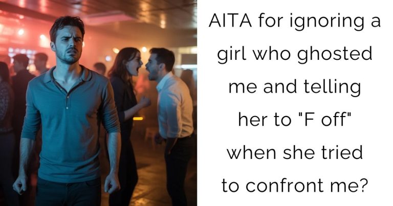 AITA for ignoring a girl who ghosted me and telling her to “F off” when she tried to confront me?