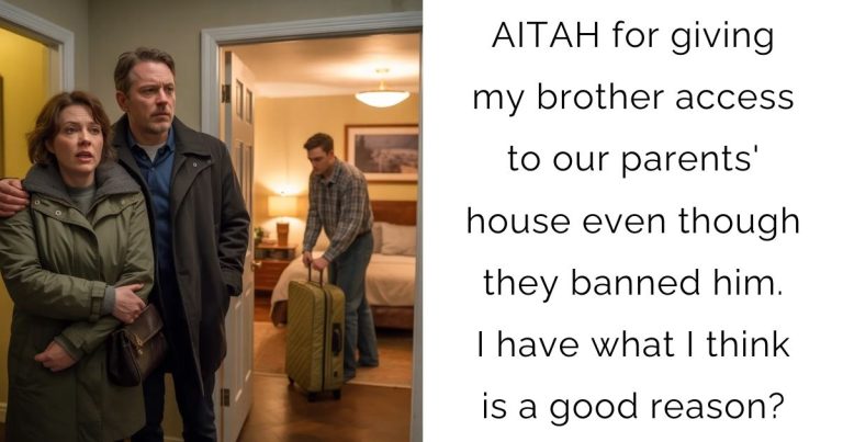 AITAH for giving my brother access to our parents’ house even though they banned him. I have what I think is a good reason?