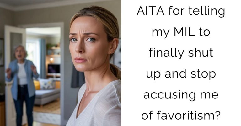 AITA for telling my MIL to finally shut up and stop accusing me of favoritism?