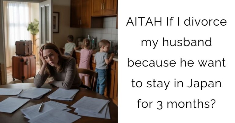 AITAH If I divorce my husband because he want to stay in Japan for 3 months?