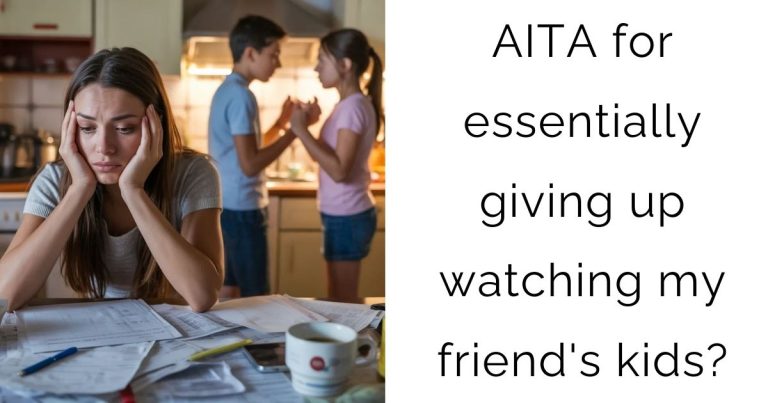 AITA for essentially giving up watching my friend’s kids?