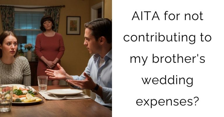 AITA for not contributing to my brother’s wedding expenses?