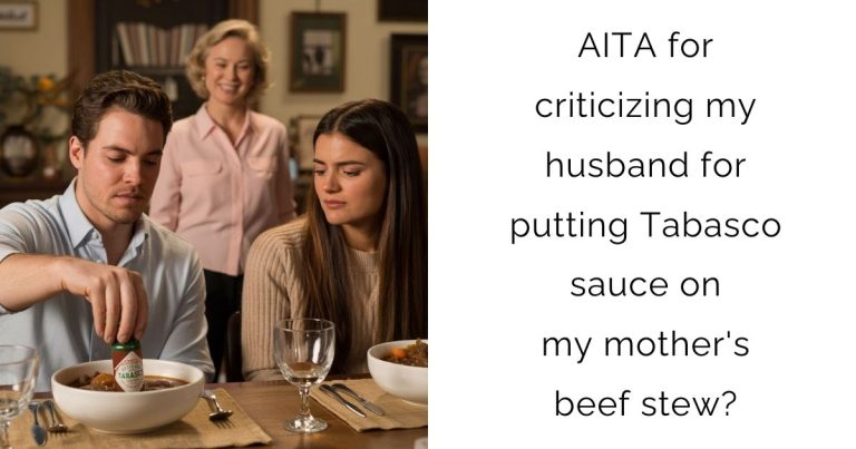 AITA for criticizing my husband for putting Tabasco sauce on my mother’s beef stew?
