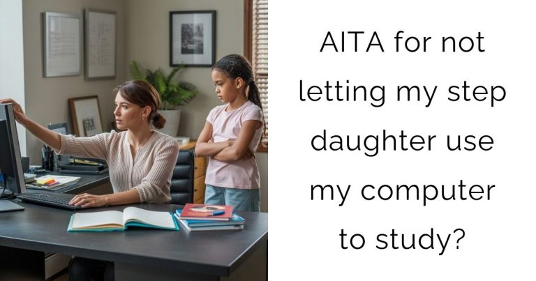 AITA for not letting my step daughter use my computer to study?