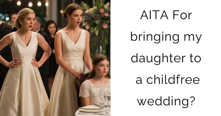 AITA For bringing my daughter to a childfree wedding?