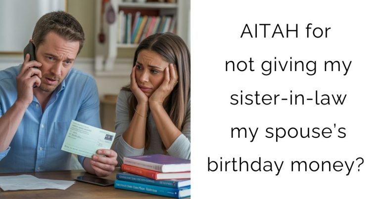 AITAH for not giving my sister-in-law my spouse’s birthday money?