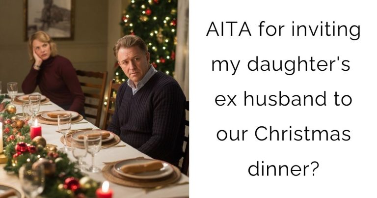 AITA for inviting my daughter’s ex husband to our Christmas dinner?