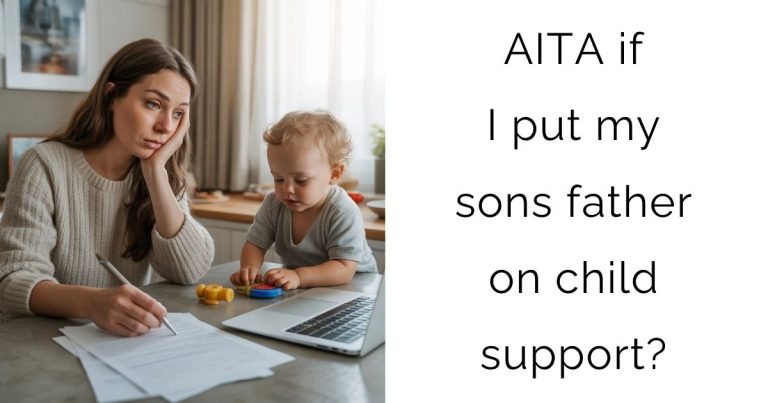 AITA if I put my sons father on child support?