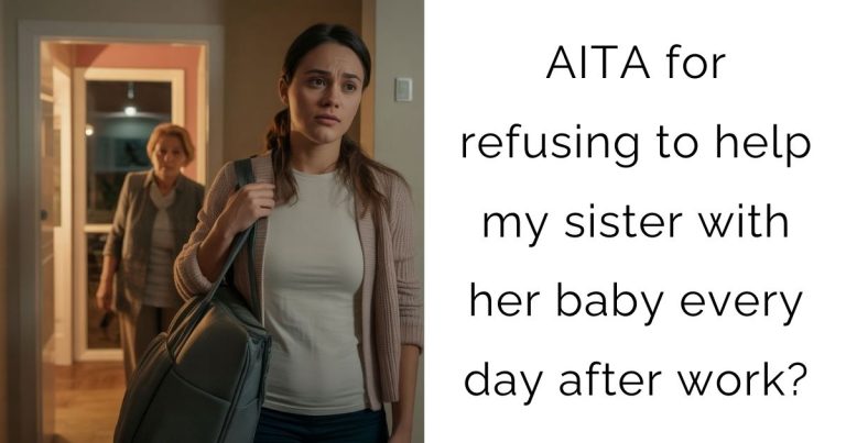 AITA for refusing to help my sister with her baby every day after work?
