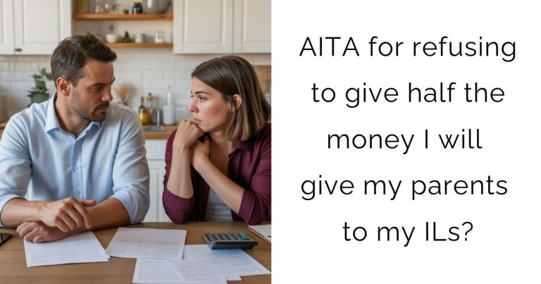 AITA for refusing to give half the money I will give my parents to my ILs?
