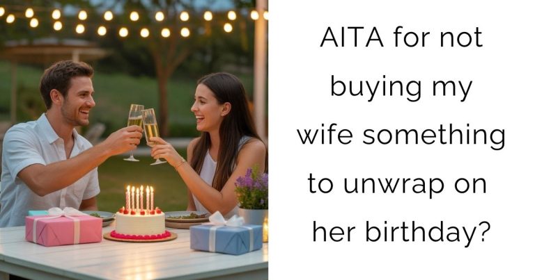 AITA for not buying my wife something to unwrap on her birthday?
