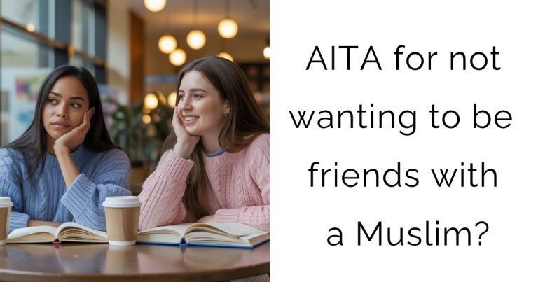 AITA for not wanting to be friends with a Muslim?
