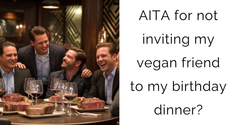 AITA for not inviting my vegan friend to my birthday dinner?