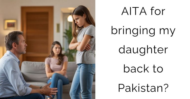 AITA for bringing my daughter back to Pakistan?