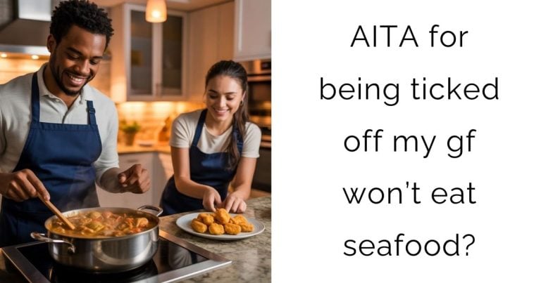 AITA for being ticked off my gf won’t eat seafood?