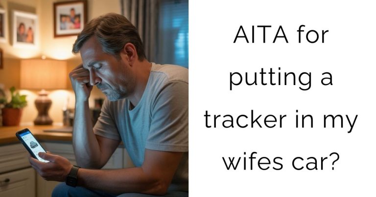 AITA for putting a tracker in my wifes car?