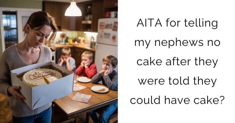 AITA for telling my nephews no cake after they were told they could have cake?
