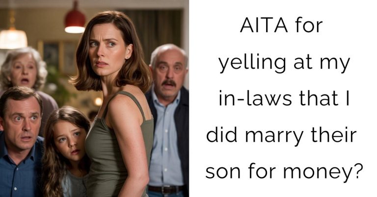 AITA for yelling at my in-laws that I did marry their son for money?