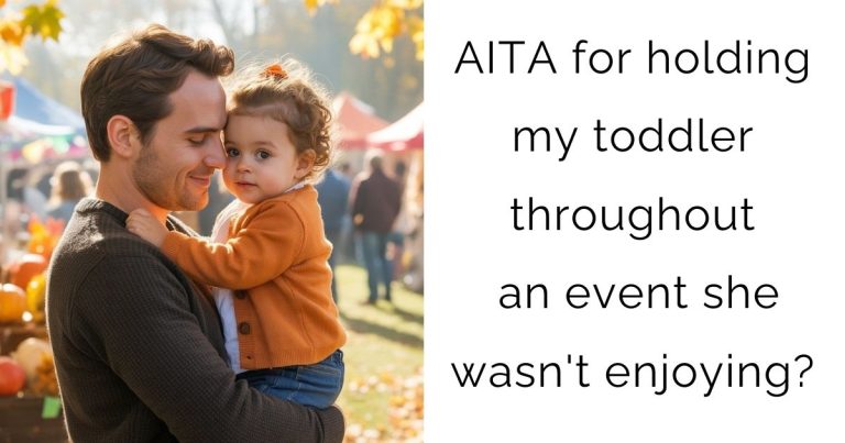 AITA for holding my toddler throughout an event she wasn’t enjoying?