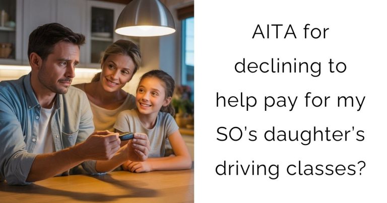 AITA for declining to help pay for my SO’s daughter’s driving classes?