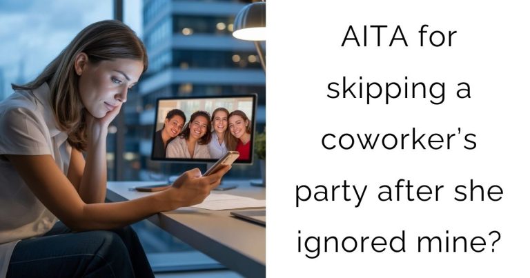 AITA for skipping a coworker’s party after she ignored mine?