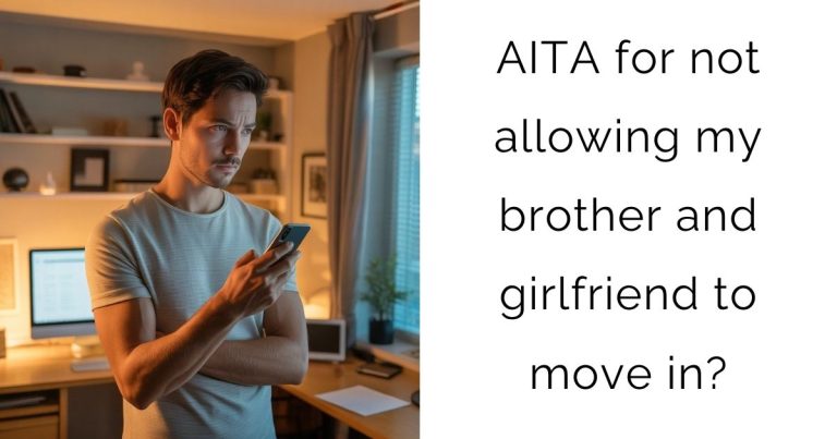 AITA for not allowing my brother and girlfriend to move in?