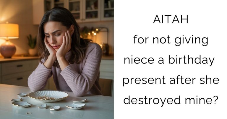 AITAH for not giving niece a birthday present after she destroyed mine?