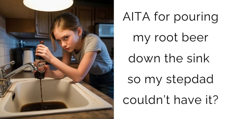 AITA for pouring my root beer down the sink so my stepdad couldn’t have it?