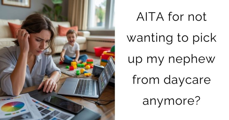 AITA for not wanting to pick up my nephew from daycare anymore?