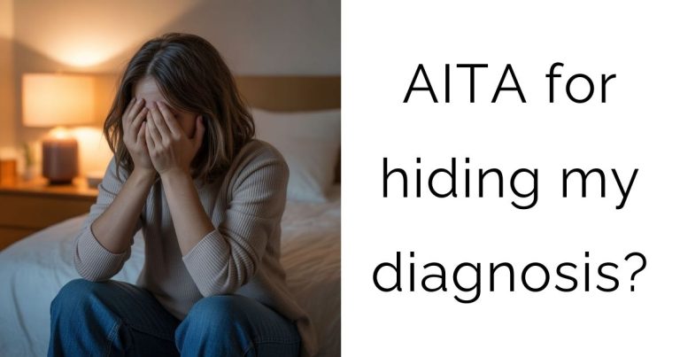 AITA for hiding my diagnosis?
