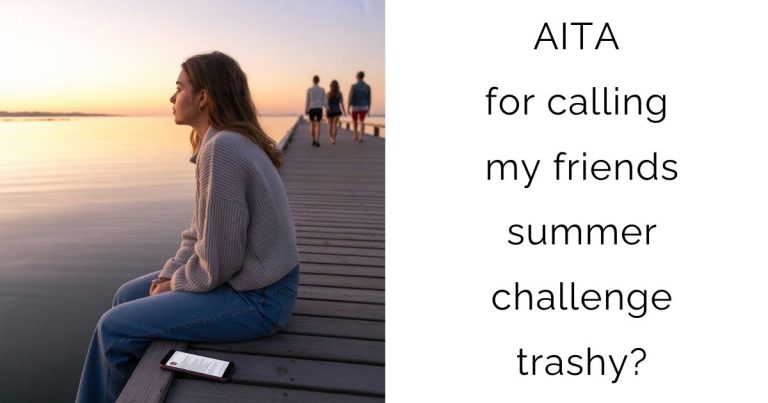 AITA for calling my friends summer challenge trashy?