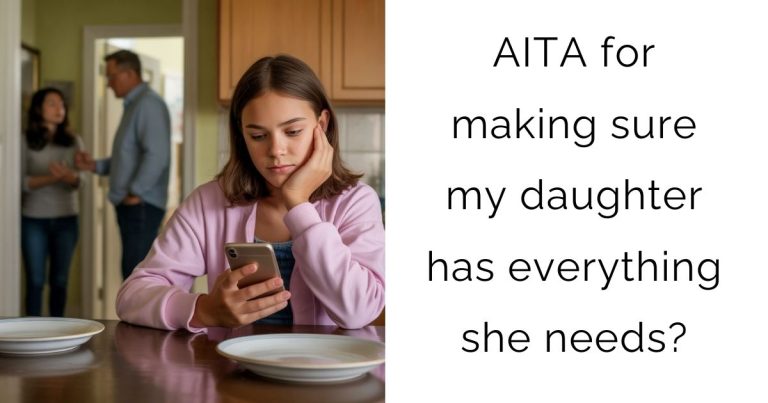 AITA for making sure my daughter has everything she needs?
