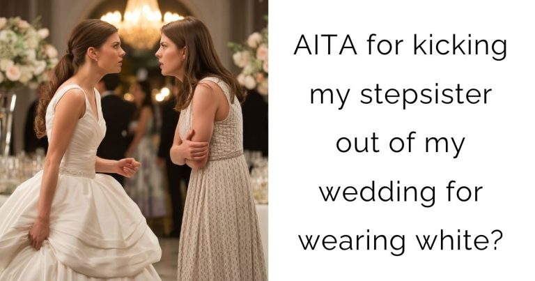 AITA for kicking my stepsister out of my wedding for wearing white?
