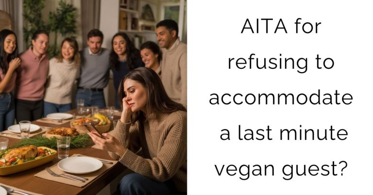 AITA for refusing to accommodate a last minute vegan guest?