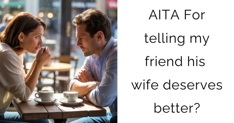 AITA For telling my friend his wife deserves better?