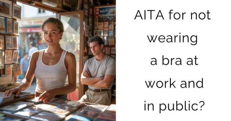 AITA for not wearing a bra at work and in public?