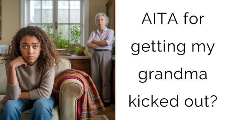 AITA for getting my grandma kicked out?