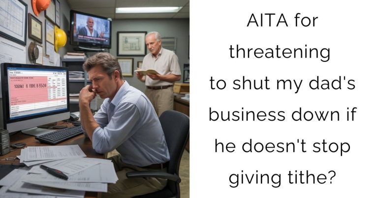 AITA for threatening to shut my dad’s business down if he doesn’t stop giving tithe?