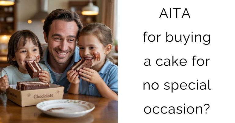 AITA for buying a cake for no special occasion?