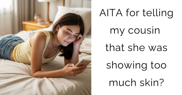 AITA for telling my cousin that she was showing too much skin?