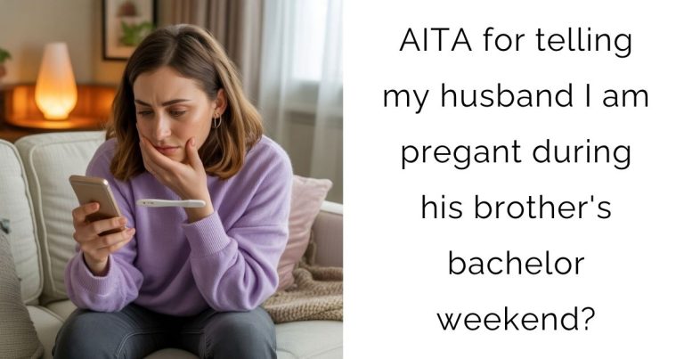 AITA for telling my husband I am pregant during his brother’s bachelor weekend?