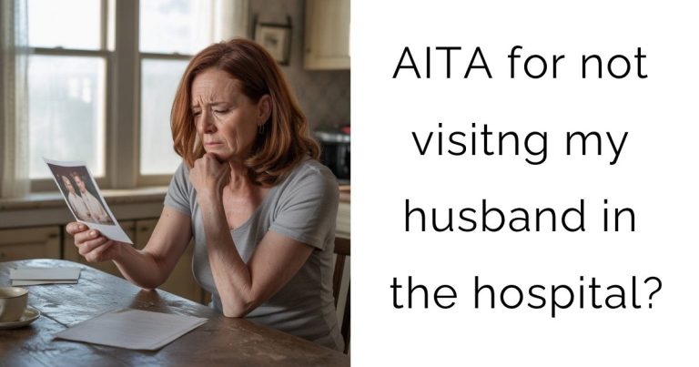 AITA for not visitng my husband in the hospital?